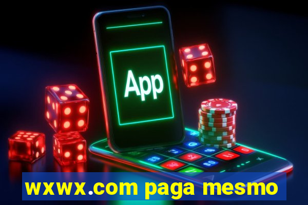 wxwx.com paga mesmo